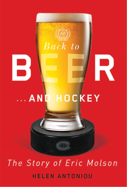 Back to Beer...and Hockey : The Story of Eric Molson, EPUB eBook