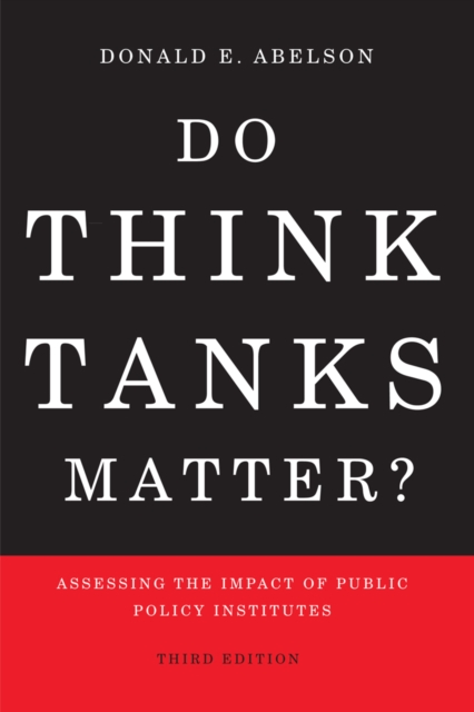Do Think Tanks Matter? Third Edition : Assessing the Impact of Public Policy Institutes, PDF eBook
