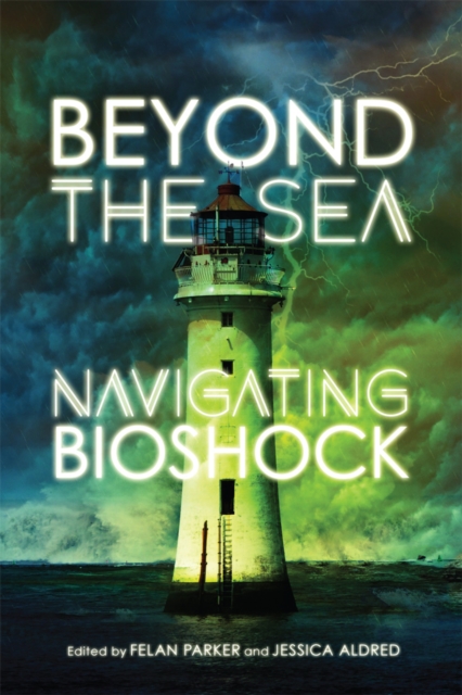 Beyond the Sea : Navigating Bioshock, PDF eBook