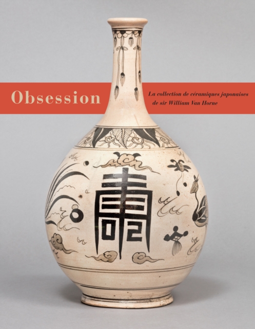 Obsession : Les ceramiques japonaises de Sir William Van Horne, PDF eBook