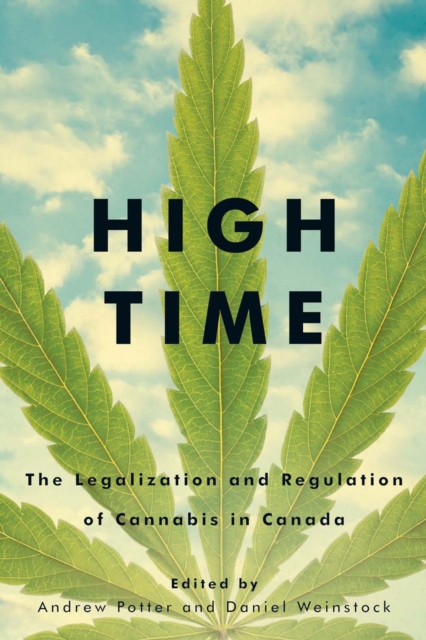 High Time : The Legalization and Regulation of Cannabis in Canada, PDF eBook