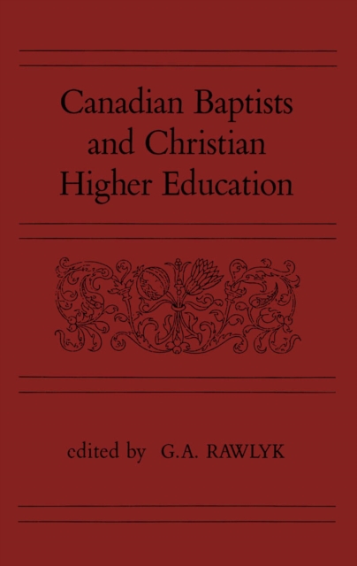 Canadian Baptists and Christian Higher Education, PDF eBook