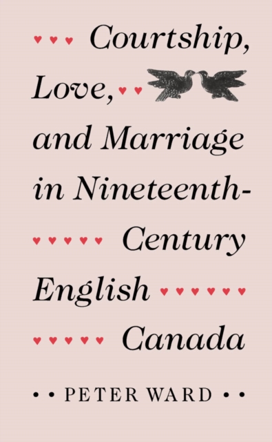 Courtship, Love, and Marriage in Nineteenth-Century English Canada, PDF eBook
