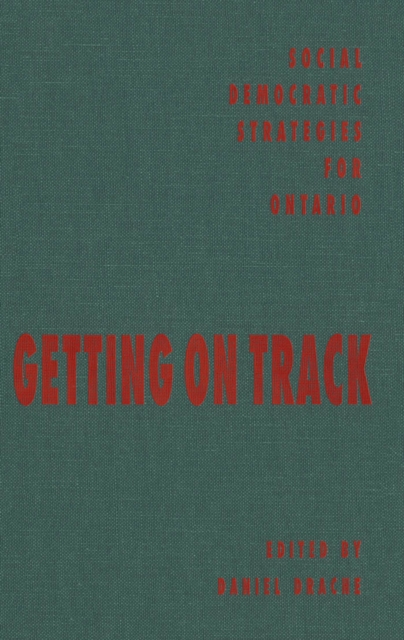 Getting on Track : Social Democratic Strategies for Ontario, PDF eBook