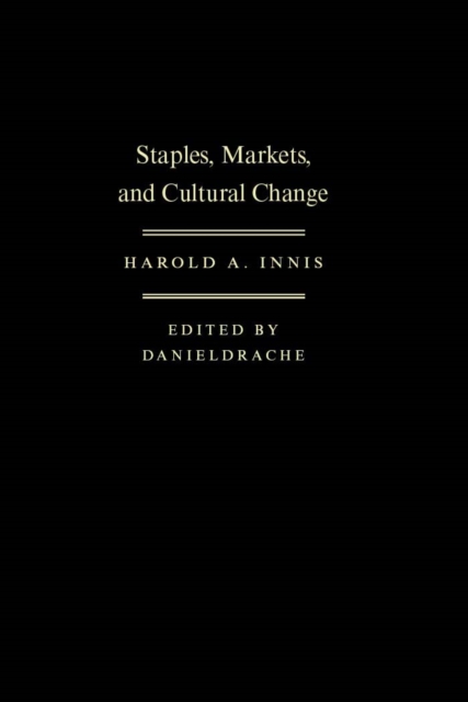 Staples, Markets, and Cultural Change : Selected Essays, PDF eBook