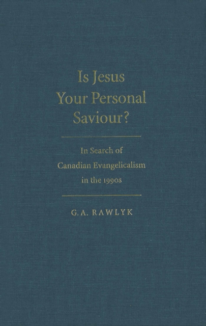 Is Jesus Your Personal Saviour? : In Search of Canadian Evangelicalism in the 1990s, PDF eBook