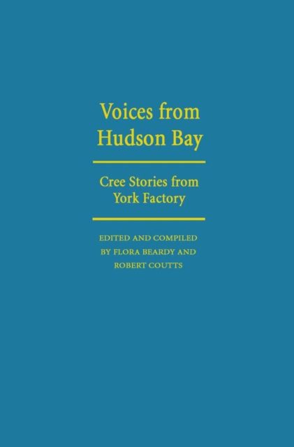 Voices from Hudson Bay : Cree Stories from York Factory, PDF eBook