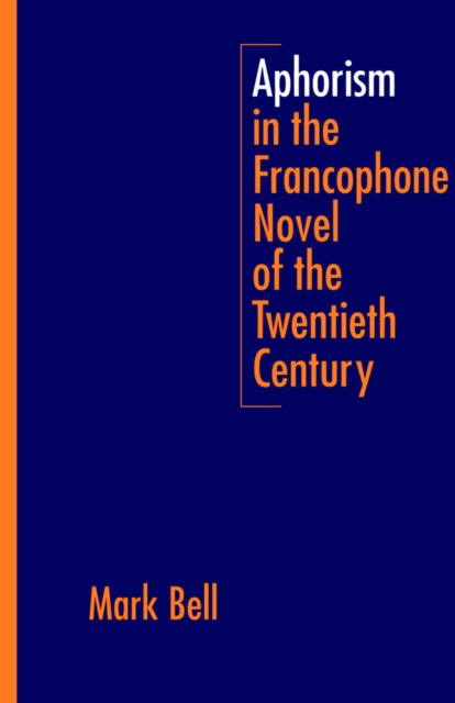 Aphorism in the Francophone Novel of the Twentieth Century, PDF eBook