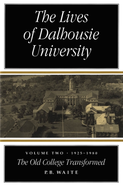 Lives of Dalhousie University, Volume 2 : 1925-1980, The Old College Transformed, PDF eBook