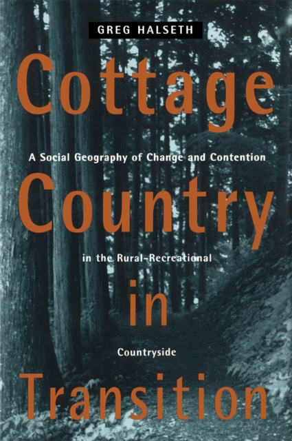 Cottage Country in Transition : A Social Geography of Change and Contention in the Rural-Recreational Countryside, PDF eBook
