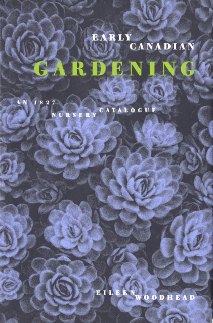 Early Canadian Gardening : An 1827 Nursery Catalogue, PDF eBook