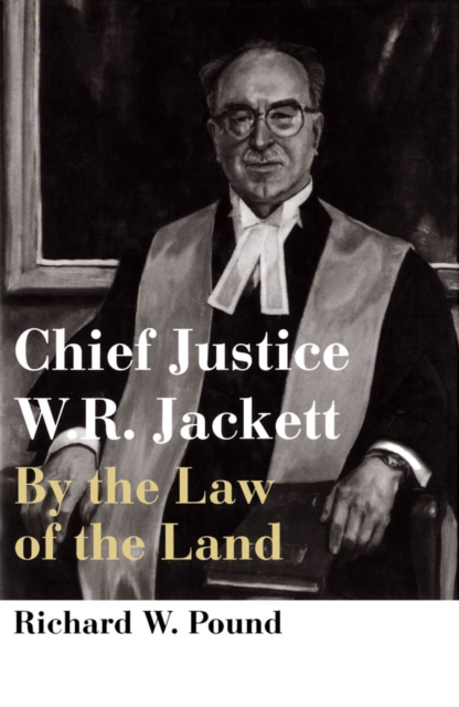 Chief Justice W.R. Jackett : By the Law of the Land, PDF eBook