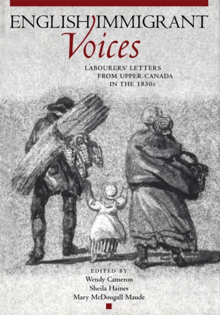 English Immigrant Voices : Labourers' Letters from Upper Canada in the 1830s, PDF eBook