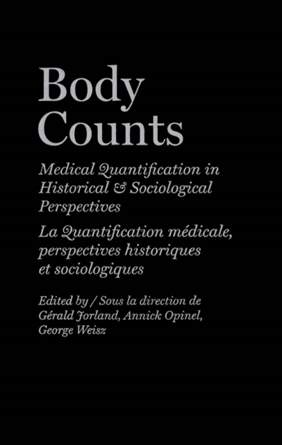 Body Counts : Medical Quantification in Historical and Sociological Perspectives//Perspectives historiques et sociologiques sur la quantification medicale, PDF eBook