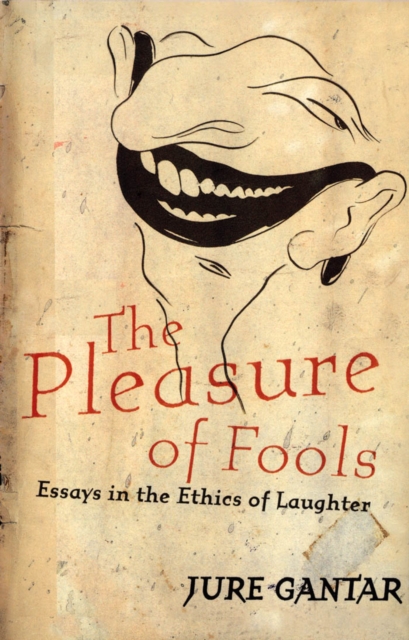 Pleasure of Fools : Essays in the Ethics of Laughter, PDF eBook