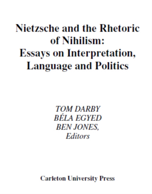 Nietzsche and the Rhetoric of Nihilism : Essays on Interpretation, Language and Politics, PDF eBook