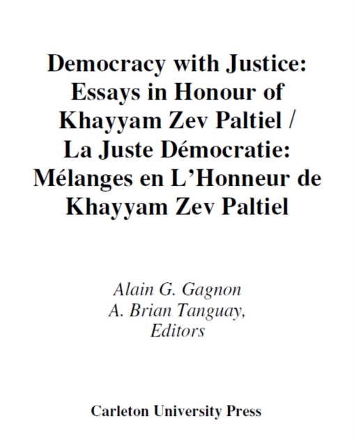 Democracy with Justice/La juste democratie : Melanges en l'honneur de/Essays in Honour of Khayyam Zev Paltiel, PDF eBook