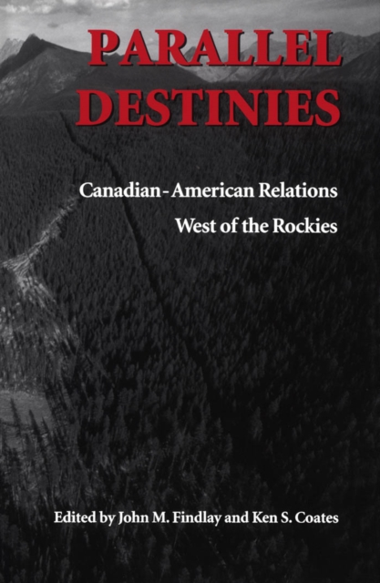 Parallel Destinies : Canadian-American Relations West of the Rockies, PDF eBook