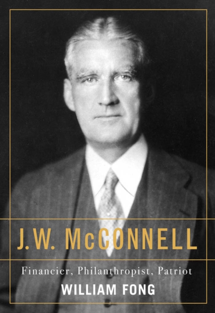 J.W. McConnell : Financier, Philanthropist, Patriot, PDF eBook