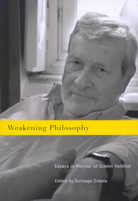 Weakening Philosophy : Essays in Honour of Gianni Vattimo, PDF eBook