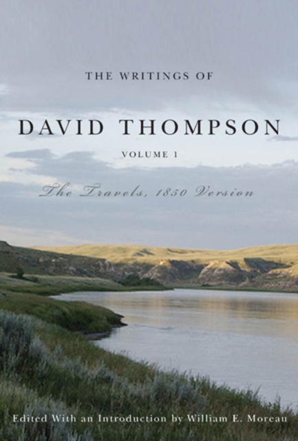 Writings of David Thompson, Volume 1 : The Travels, 1850 Version, PDF eBook