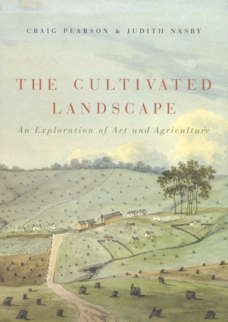The Cultivated Landscape : An Exploration of Art and Agriculture, EPUB eBook