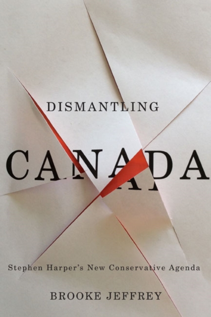 Dismantling Canada : Stephen Harper's New Conservative Agenda, EPUB eBook