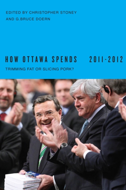 How Ottawa Spends, 2011-2012 : Trimming Fat or Slicing Pork?, PDF eBook