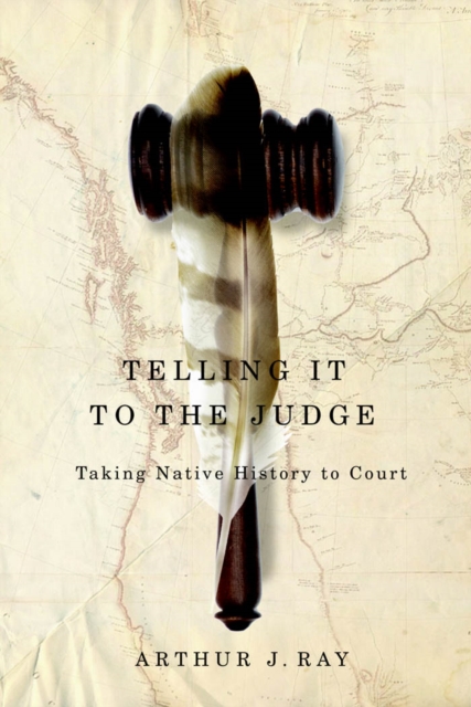 Telling it to the Judge : Taking Native History to Court, PDF eBook