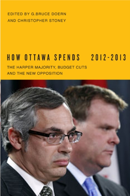 How Ottawa Spends, 2012-2013 : The Harper Majority, Budget Cuts, and the New Opposition, PDF eBook