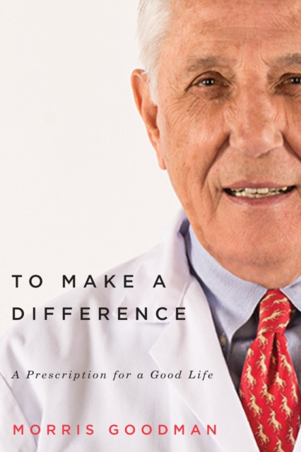 To Make a Difference : A Prescription for a Good Life, PDF eBook