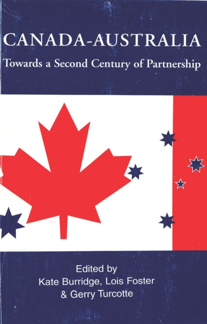 Canada-Australia : Towards a Second Century of Partnership, PDF eBook