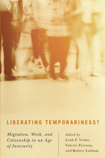 Liberating Temporariness? : Migration, Work, and Citizenship in an Age of Insecurity, PDF eBook