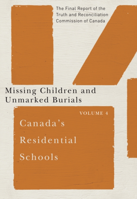 Canada's Residential Schools: Missing Children and Unmarked Burials : The Final Report of the Truth and Reconciliation Commission of Canada, Volume 4, EPUB eBook