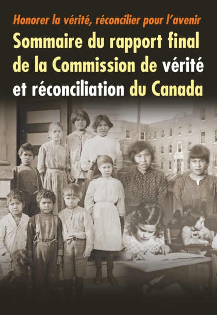 Honorer la verite, reconcilier pour l'avenir : Sommaire du rapport final de la Commission de verite et reconciliation du Canada, PDF eBook