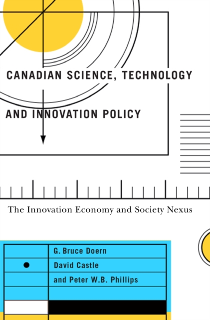 Canadian Science, Technology, and Innovation Policy : The Innovation Economy and Society Nexus, PDF eBook