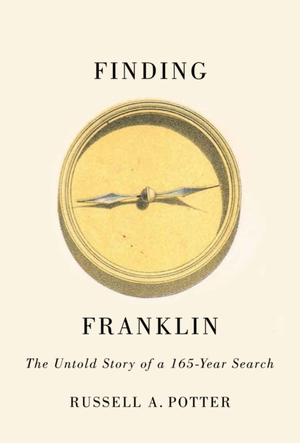 Finding Franklin : The Untold Story of a 165-Year Search, EPUB eBook