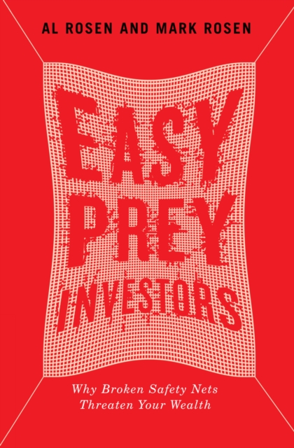 Easy Prey Investors : Why Broken Safety Nets Threaten Your Wealth, PDF eBook