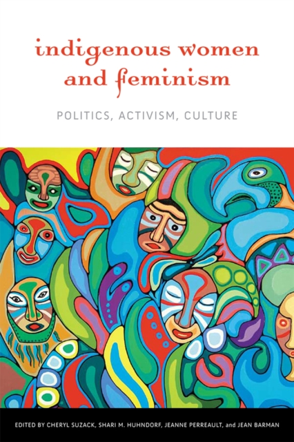 Indigenous Women and Feminism : Politics, Activism, Culture, Paperback / softback Book