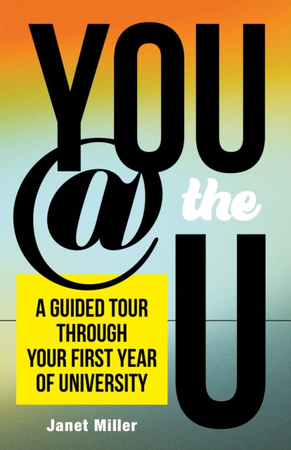 You @ the U : A Guided Tour through Your First Year of University, Paperback / softback Book