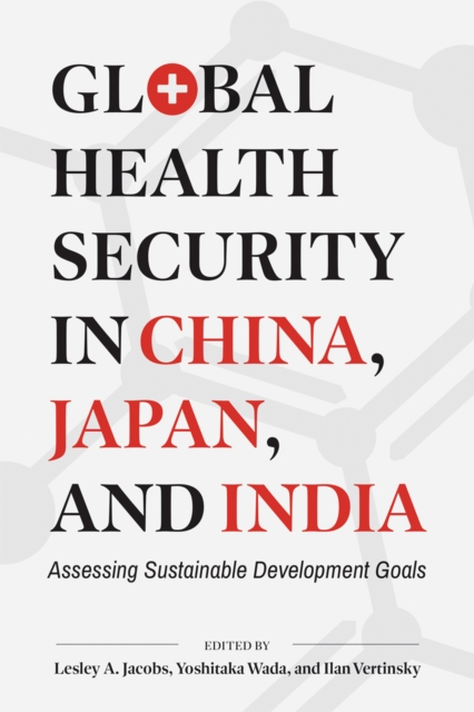 Global Health Security in China, Japan, and India : Assessing Sustainable Development Goals, Paperback / softback Book