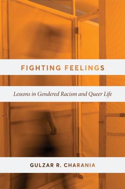 Fighting Feelings : Lessons in Gendered Racism and Queer Life, Paperback / softback Book
