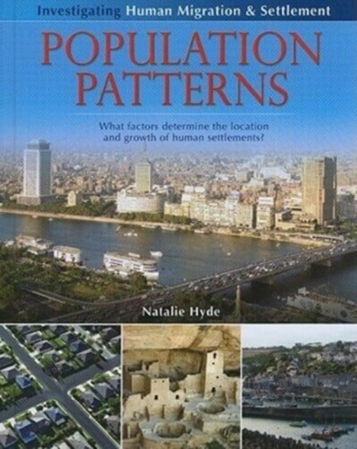 Population Patterns: What Factors Determine the Location and Growth of Human Settlements?, Hardback Book