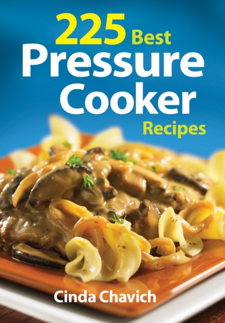 225 Best Pressure Cooker Recipes, Paperback / softback Book
