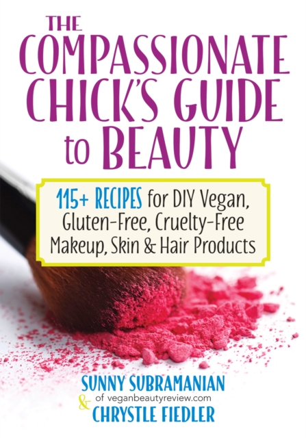 Compassionate Chick's Guide to DIY Beauty, Paperback / softback Book