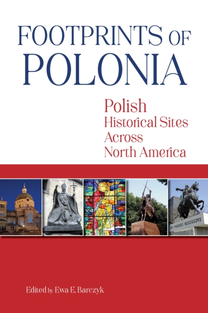 Footprints of Polonia : Polish Historical Sites Across North America, Paperback / softback Book