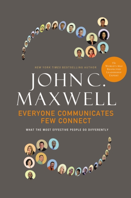Everyone Communicates, Few Connect : What the Most Effective People Do Differently, Hardback Book