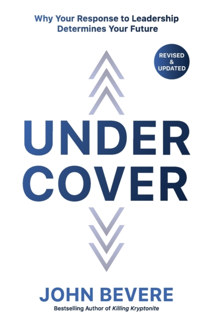 Under Cover : Why Your Response to Leadership Determines Your Future, Paperback / softback Book
