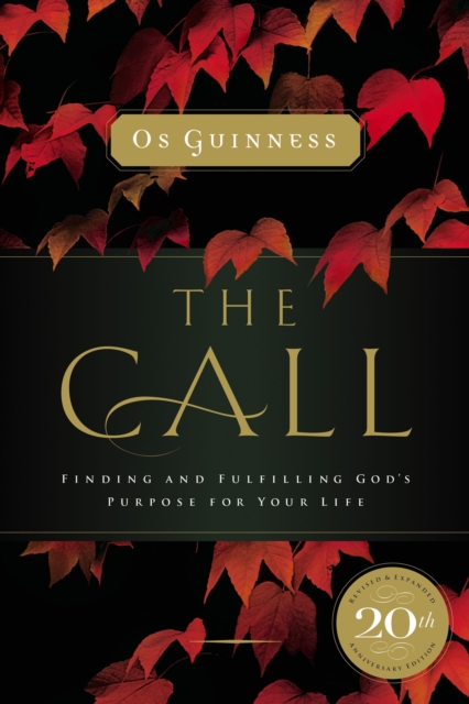 The Call : Finding and Fulfilling God's Purpose For Your Life, Paperback / softback Book