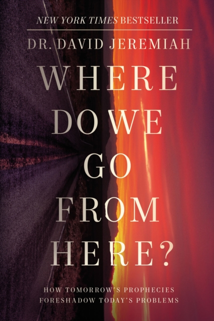 Where Do We Go from Here? : How Tomorrow's Prophecies Foreshadow Today's Problems, Paperback / softback Book